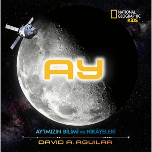 National Geographic Kids Ay Ay'ımızın Bilim ve Hikayeleri - David A. Aguilar