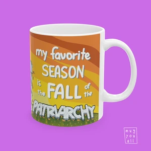 My Favorite Season Is The Fall Of The Patriarchy Feminist Mottolu Feminizm Temalı Kadınlar Günü 8 Mart Hediyelik Porselen Kupa