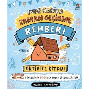 Evde Harika Zaman Geçirme Rehberi/ Aktivite Kitabı