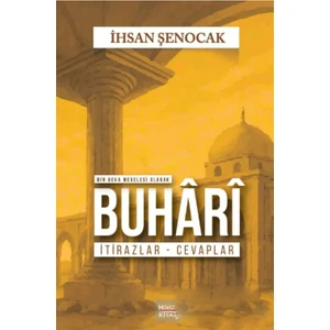 Bir Beka Meselesi Olarak Buhari Itirazlar Cevaplar