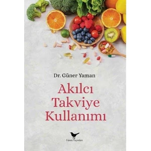 Akılcı Takviye Kullanımı - Güner Yaman - Günce Yayınları