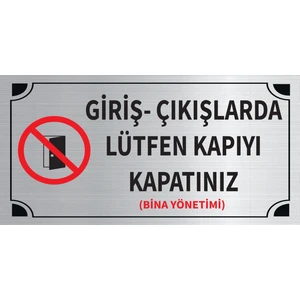 Giriş Çıkışlarda Lütfen Kapıyı Kapatınız Levha Gümüş Metal Yönlendirme Tabelası Kişiye Özel