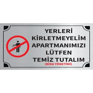 Yerleri Kiretmeyelim Apartmanımızı Lütfen Temiz Tutalım Levha Gümüş Metal Yönlendirme