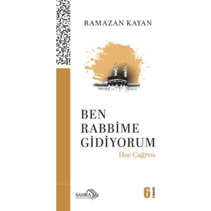 Ben Rabbime Gidiyorum - Hac Çağrısı