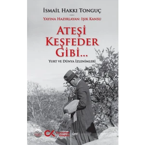 Ateşi Keşfeder Gibi…