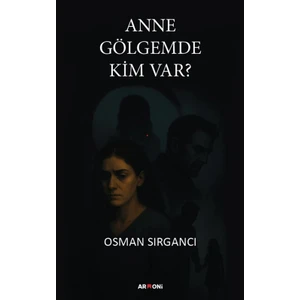Anne Gölgemde Kim Var?