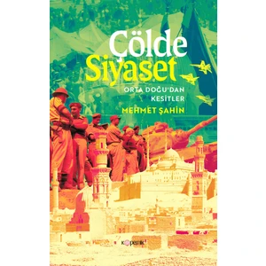 Çölde Siyaset Orta Doğu’dan Kesitler