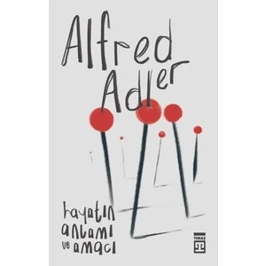 Hayatın Anlamı ve Amacı - Alfred Adler