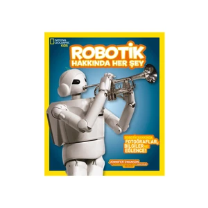 National Geographic Kids - Robotik Hakkında Her Şey