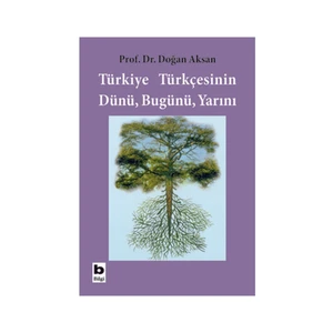 Türkiye Türkçesinin Dünü, Bugünü, Yarını-Doğan Aksan
