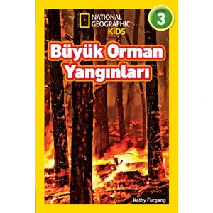 National Geographic Kids - Büyük Orman Yangınları - Kathy Furgang