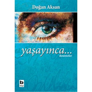 Yaşayınca...-Doğan Aksan