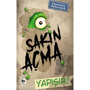 Sakın Açma Yapışır! - Charlotte Habersack