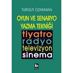 Oyun Ve Senaryo Yazma Tekniği - Turgut Özakman