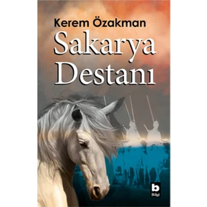 Sakarya Destanı  - Kerem Özakman