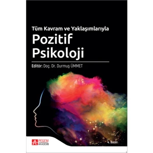 Tüm Kavram ve Yaklaşımlarıyla Pozitif Psikoloji