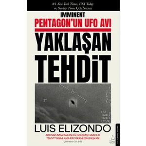 Pentagon’un Ufo Avı Yaklaşan Tehdit - Luis Elizondo