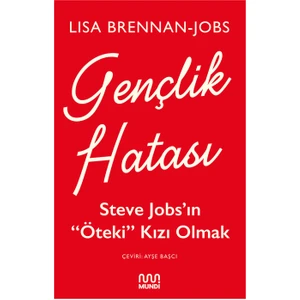 Gençlik Hatası: Steve Jobs’ın “öteki” Kızı Olmak - Lisa Brennan-Jobs