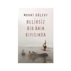 Belirsiz Bir Anın Kıyısında - Murat Gülsoy