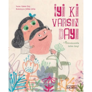 Ketebe Çocuk İyi ki Varsın Dayı (Ciltli) - Cansu İrey