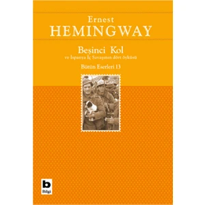 Bilgi Kitap Ernest Hemingway - Beşinci Kol ve İspanya İç Savaşını