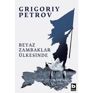 Beyaz Zambaklar Ülkesinde - Grigoriy Petrov