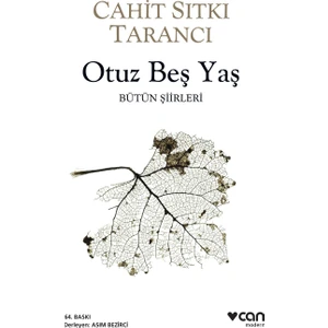 Otuz Beş Yaş: Bütün Şiirleri - Cahit Sıtkı Tarancı