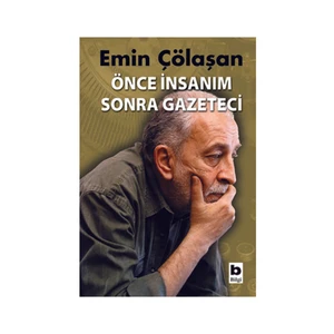 Önce İnsanım Sonra Gazeteci - Emin Çölaşan