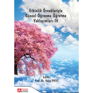 Pegem Akademi Yayıncılık Etkinlik Örnekleriyle Güncel Öğrenme-Öğretme Yaklaşımları-IV
