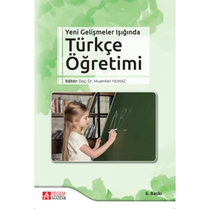 Yeni Gelişmeler Işığında Türkçe Öğretimi