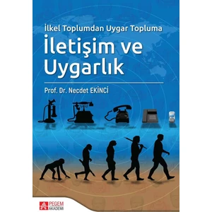 İlkel Toplumdan Uygar Topluma İletişim ve Uygarlık