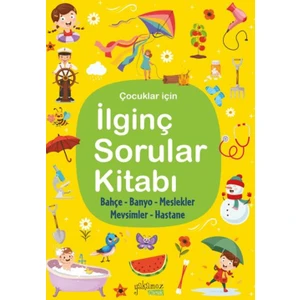 İlginç Sorular Kitabı - Bahçe, Banyo, Meslekler, Hastane (Ciltli)