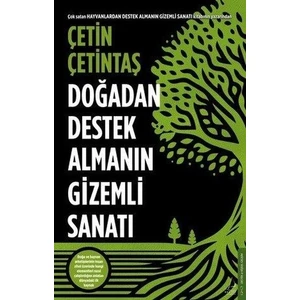 Doğadan Destek Almanın Gızemli Sanatı - Çetin Çetintaş