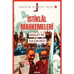 Istiklal Mahkemeleri; Adalet Mi, Zulüm Mü?