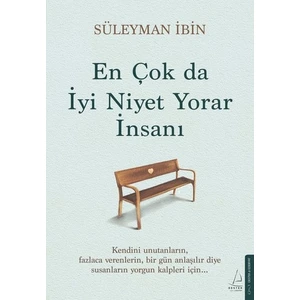 En Çok Da İyi Niyet Yorar İnsanı - Süleyman İbin