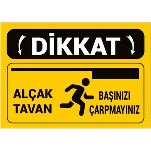Dikkat Alçak Tavan 19X25 cm Uyarı Ikaz Levhası