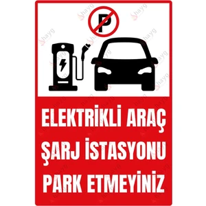 Elektrikli Araç Şarj Istasyonu Park Etmeyin Uyarı Levhası – Uv Baskılı Tabela