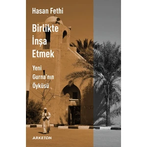 Birlikte Inşa Etmek Yeni Gurna'nın Öyküsü