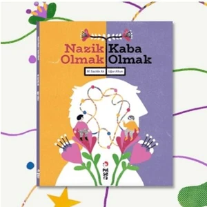 Nazik Olmak - Kaba Olmak - Sacide Ak