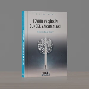 Tevhid ve Şirkin Güncel Yansımaları - Hussein Rada Lary