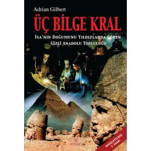Üç Bilge Kral: Isa'nın Doğumunu Yıldızlarda Gören Gizli Anadolu Topluluğu
