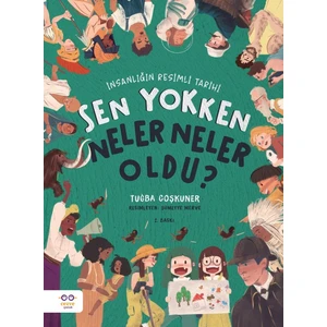 Sen Yokken Neler Neler Oldu ? / Insanlığın Resimli Tarihi - Tuğba Coşkuner