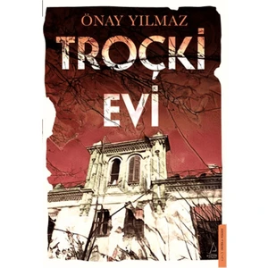 Troçki Evi - Önay Yılmaz