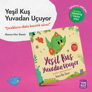 Yeşil Kuş Yuvadan Uçuyor "okula Hazırlık Süreci" Terapötik Hikâye ve Etkinlikler + Terapötik Söyleşi Programı Hediyeli (Gonca Nur Demir, Bilg. Müh.)