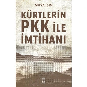 Kürtlerin Pkk İle İmtihanı - Musa Işın