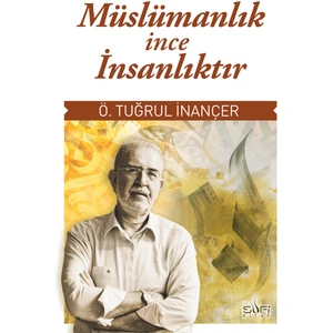 Sufi Kitap Müslümanlık İnce İnsanlıktır - Ömer Tuğrul İnançer