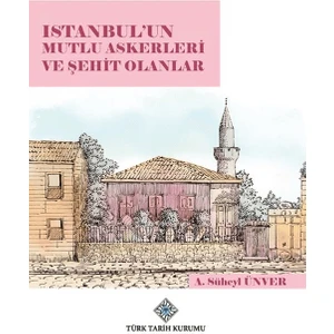 Istanbul'un Mutlu Askerleri ve Şehit Olanlar