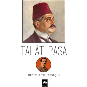 Talat Paşa Biyografi ve Hatırât Eseri Hüseyin Cahit Yalçın 120 Sayfa