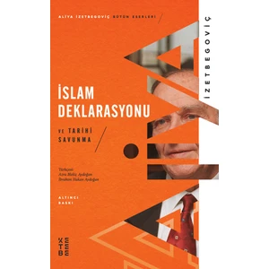 İslam Deklerasyonu Ve Tarihi Savunma - Aliya İzetbegoviç