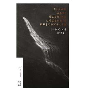 Ketebe Yayınları Allah Aşkı Üzerine Düzensiz Düşünceler - Simone Weil